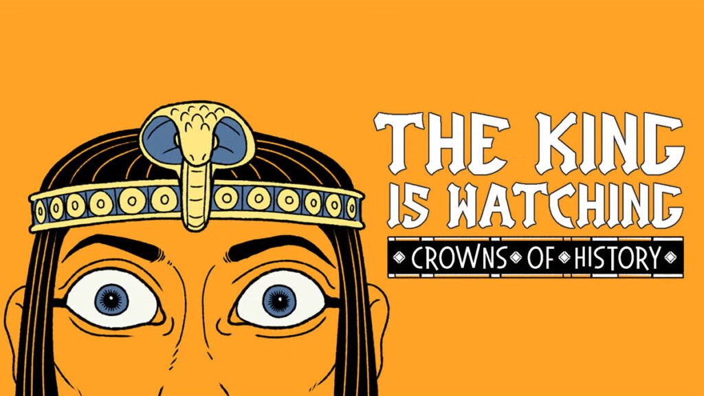 The King is Watching: Crowns of History takes you back in time